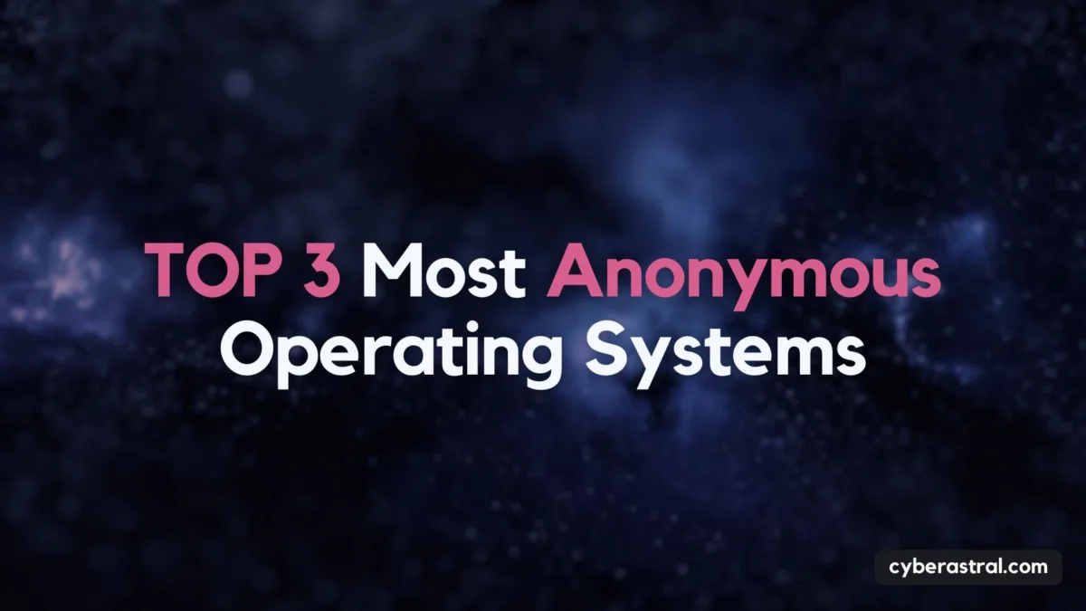 TOP 3 Most Anonymous Operating Systems